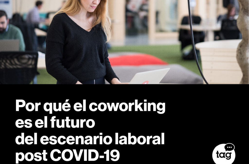 Coworking: el futuro de espacios de trabajo seguros, flexibles e innovadores en la etapa post-COVID